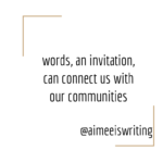Text over white background reads Words an invitation can connect us with our communities Below it reads @aimeeiswriting